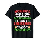 Christmas Shirt, Nobody's Walking Out On This Fun Old Family T-Shirt
