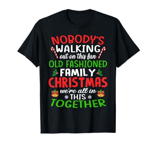 Christmas Shirt, Nobody's Walking Out On This Fun Old Family T-Shirt