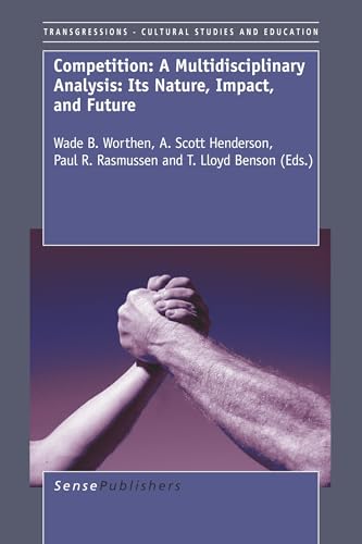 Competition: A Multidisciplinary Analysis (Transgressions: Cultural Studies and Education, 45)