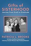 Gifts of Sisterhood: Journey from Grief to Gratitude: 3rd edition