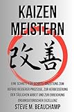 Kaizen Meistern: Eine Schritt-für-Schritt-Anleitung zum Aufbau besserer Prozesse, zur Verbesserung der täglichen Arbeit und zur Erreichung organisatorischer Exzellenz (Meisterschafts-Reihe, Band 2)