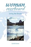 Woman Overboard: Living the Dream 0615708439 Book Cover
