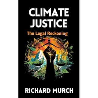 Climate Justice, the Legal Reckoning Audiobook By Richard Murch cover art