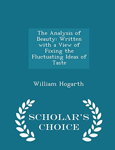 The Analysis of Beauty: Written with a View of ... 1293950580 Book Cover
