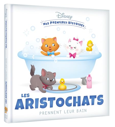 DISNEY - Mes Premières histoires - Les Aristochats prennent leur bain