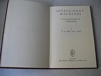 Paperback Intelligent Machines: an Introduction to Cybernetics (a Blaisdell Scientific Paperback BP-7) Book
