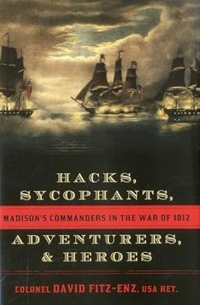 Hacks, Sycophants, Adventurers, and Heroes: Madison's Commanders in the War of 1812 book cover