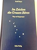  Im Zeichendes grossen Bären (Wege und Begegnungen - signierte Erstausgabe)