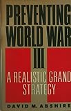 Preventing World War III: A Realistic Grand Strategy