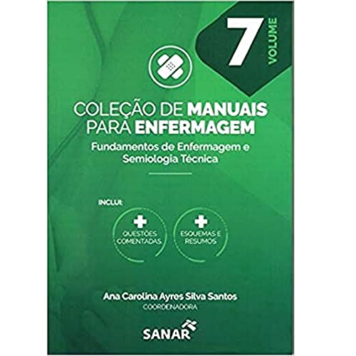 Fundamentos de Enfermagem e Semiologia Técnica Coleção Manual Para Enfermagem -Volume 7