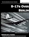 B-17s Over Berlin: Personal Stories of Courage, Honor, Victory (English Edition)