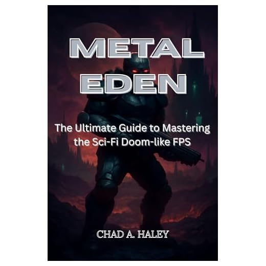 Metal Eden : The Ultimate Guide to Mastering the Sci-Fi Doom-like FPS (English Edition)