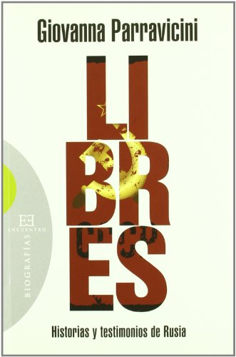 Libres. historias y testimonios de rusia