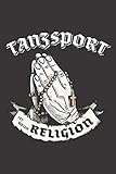tanzsportbilder  Tanzsport Ist Meine Religion: DIN A5 6x9 I 120 Seiten I Punkteraster I Notizbuch I Notizheft I Notizblock I Geschenk I Geschenkidee