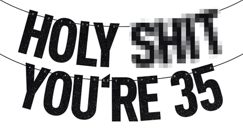 Image of Black Glitter Holy Sh*t You're 35 Banner, Happy 35th Birthday /Cheers to 35 Years, Funny 35th Birthday Party Decorations Supplies