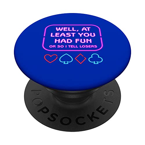 Card Games - Well at Least you had Fun, or so I tell losers PopSockets Swappable PopGrip, Black