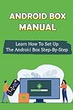 Android Box Manual: Learn How To Set Up The Android Box Step-By-Step