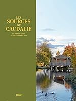 Les Sources de Caudalie: Un art de vivre au coeur des vignes 2344014500 Book Cover