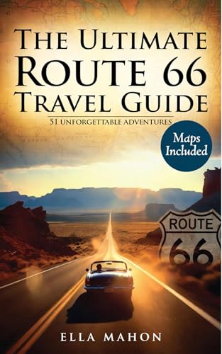 Route 66 Travel Guide 2026: Plan the ultimate Chicago to Santa Monica road trip with 51 Unforgettable Experiences, Maps, Bucket lists and Itineraries for Adventurous Travelers