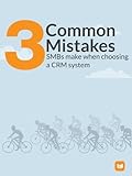  3 Common Mistakes SMBs make when choosing a CRM system (English Edition)