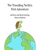 The Travelling Turtle's First Adventure (The Travelling Turtle's Adventure Series)