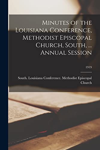 Minutes of the Louisiana Conference, Methodist Episcopal Church, South, ... Annual Session; 1919