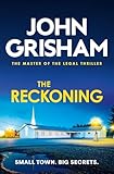 The Reckoning: The unmissable crime thriller from the number 1 Sunday Times bestselling author - John Grisham 