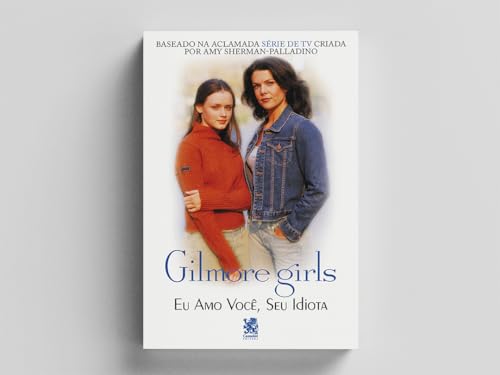 Gilmore Girls - Eu Amo Você, Seu Idiota Gilmore Girls - Eu Amo Você, Seu Idiota - Imagem 2