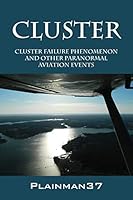 Cluster: Cluster Failure Phenomenon and Other Paranormal Aviation Events 1478742364 Book Cover