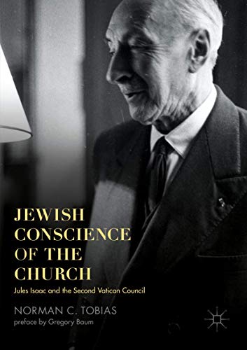 Jewish Conscience of the Church: Jules Isaac and the Second Vatican Council
