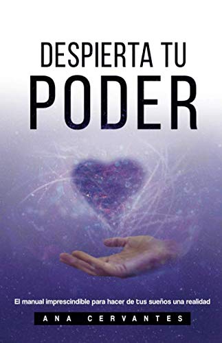 DESPIERTA TU PODER: El manual imprescindible para hacer de tus sueños una realidad (Soñador Despierta) (Spanish Edition)