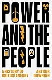 Power and the People: A History of British Energy