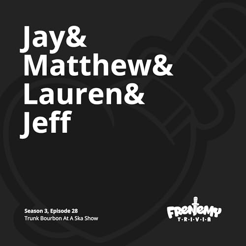 Season 3, Episode 28 - Trunk Bourbon At A Ska Show