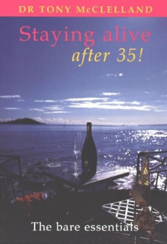 Staying alive after 35:The bare essentials (Bare Essentials)