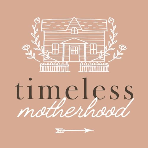 Timeless Motherhood | Biblical Principles for Moms cover art