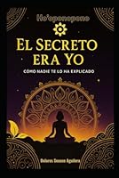 El Secreto Era Yo: Del Ho’oponopono a lo que nadie te ha contado… (Spanish Edition) B0F67489GQ Book Cover
