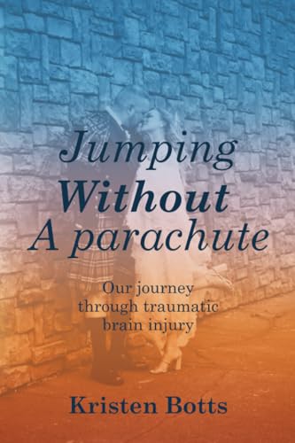 Jumping Without A Parachute: Our journey through traumatic brain injury
