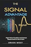 The Signal Advantage: High-Value Curation and Human Discernment in the AI Era (English Edi...