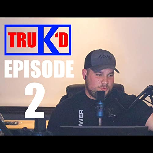 Truk'd Podcast Episode 2 - Truck Sales Trends
