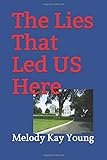 The Lies That Led US Here