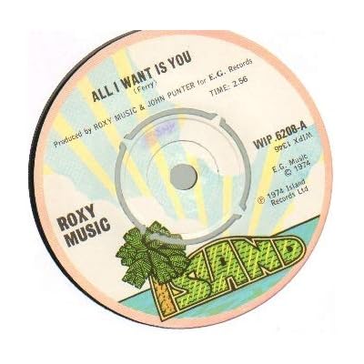ROXY MUSIC - ALL I WANT IS YOU - 7 inch vinyl / 45