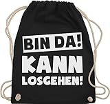 Turnbeutel Rucksack - Sprüche Statement mit Spruch - Bin da kann losgehen - Unisize - Schwarz - hipster bag beutel+rucksack+mit+sprüchen sprueche gruppen beutel tasche party sprüchen spruechen