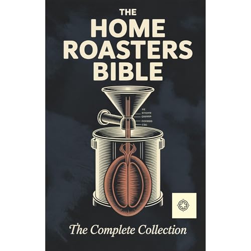 The Home Roasters Bible: The Complete Collection Audiolibro Por Dennis Lloyd arte de portada