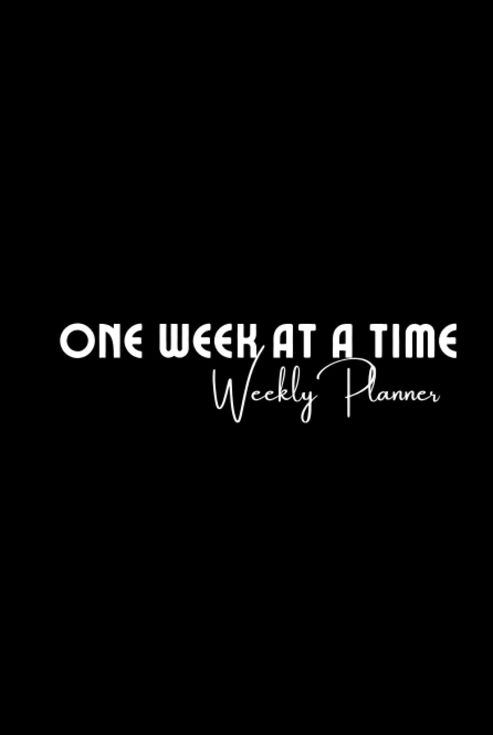 Weekly Planner One Week At A Time: carnet organisation hebdomadaire et agenda de notes