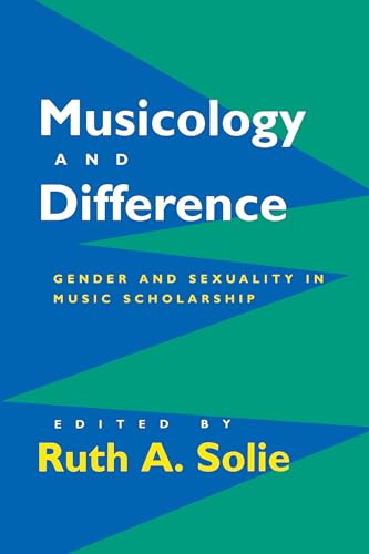 Musicology and Difference: Gender and Sexuality in Music Scholarship