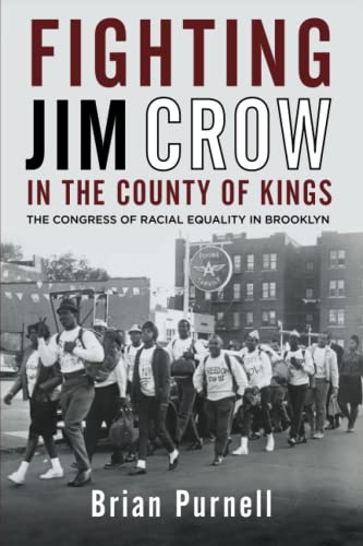 Fighting Jim Crow in the County of Kings: The Congress of Racial Equality in Brooklyn (Civil Rights and the Struggle...