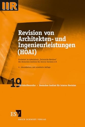 Revision von Architekten- und Ingenieurleistungen (HOAI): Erarb. im Arbeitskreis 'Techn. Revision' d. Dtsch. Instituts f. Interne Revision (IIR-Schriftenreihe)