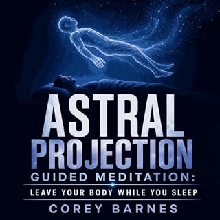 Astral Projection Guided Meditation: Leave Your Body While You Sleep cover art