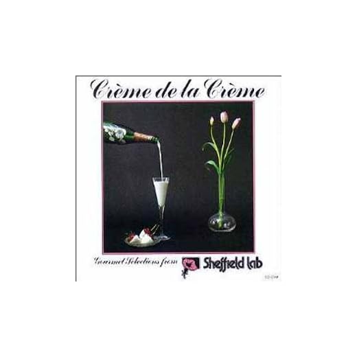 Creme de La Creme: Gourmet Selections from Sheffield Labs
