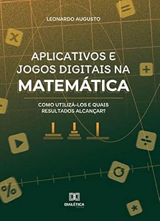 Aplicativos e jogos digitais na matemática: como utilizá-los e qu...